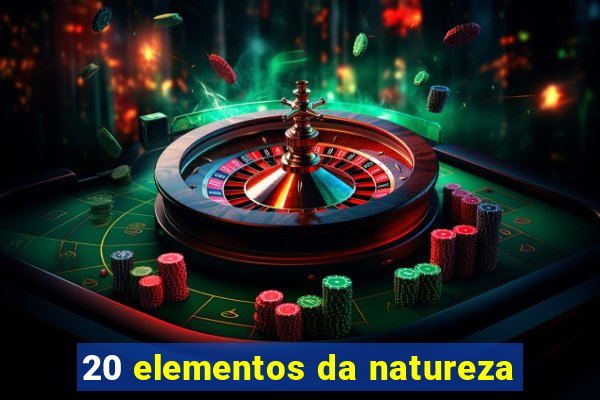 20 elementos da natureza